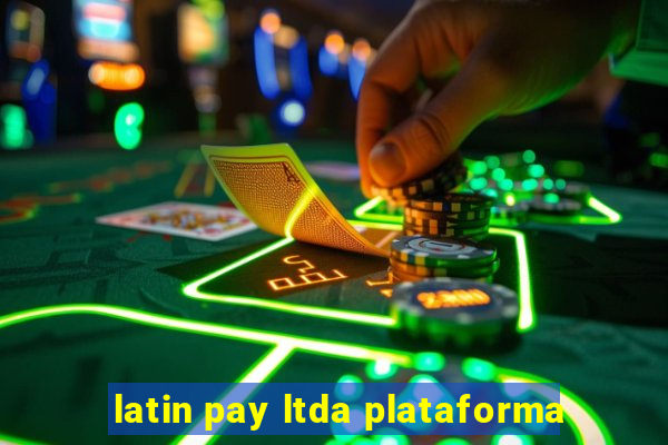 latin pay ltda plataforma